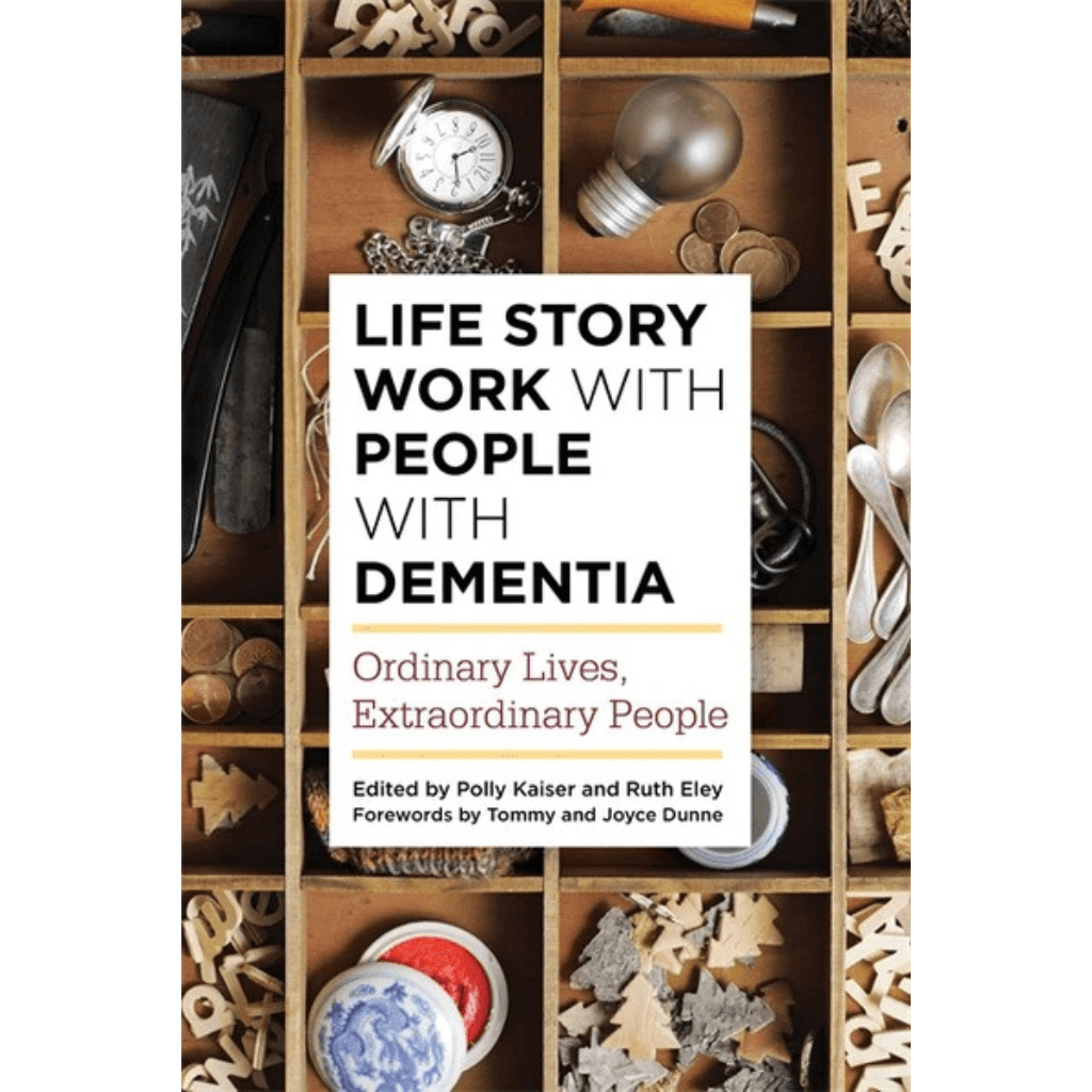 Life Story Work with People with Dementia: Ordinary Lives, Extraordinary People