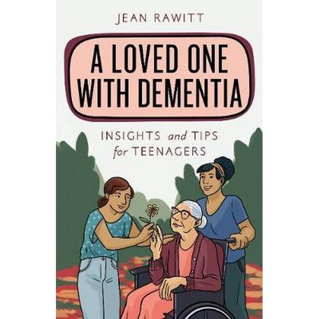 A Loved One with Dementia: Insights and Tips for Teenagers - Senior Style