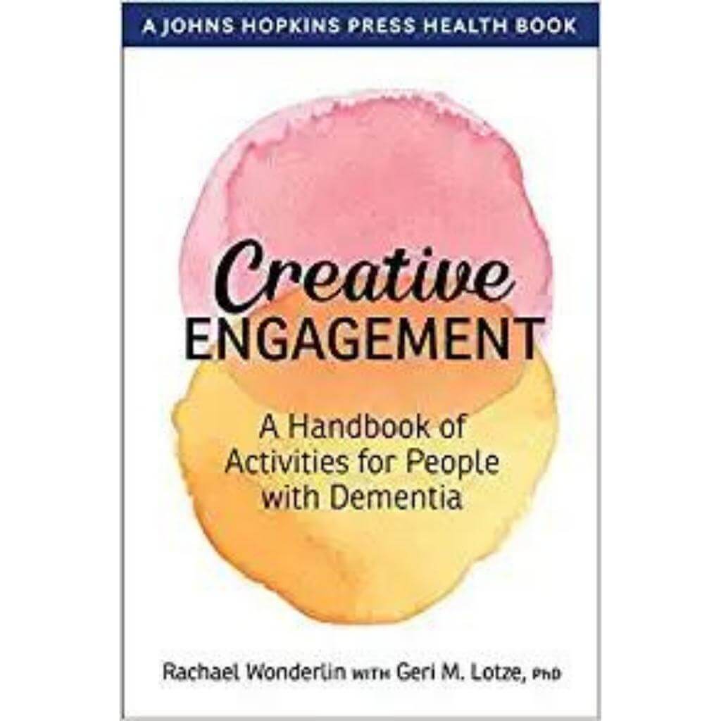 Creative Engagement - A Handbook of Activities For People With Dementia - Senior Style