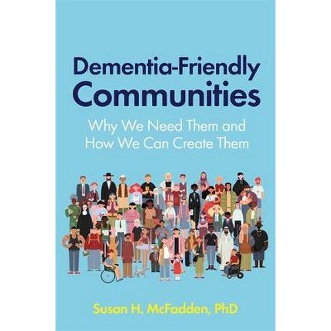 Dementia Friendly Communities: Why We Need Them And How We Can Create Them - Senior Style