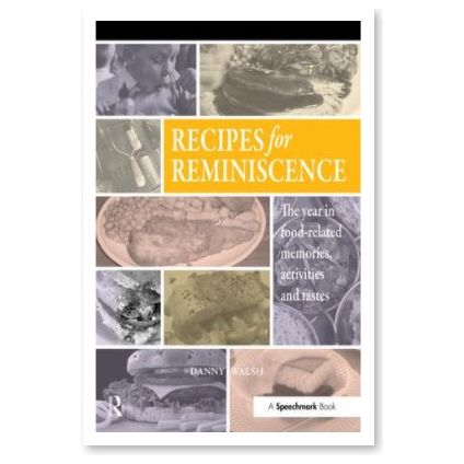 Recipes for Reminiscence - The Year in Food - Related Memories, Activities and Tastes - Senior Style